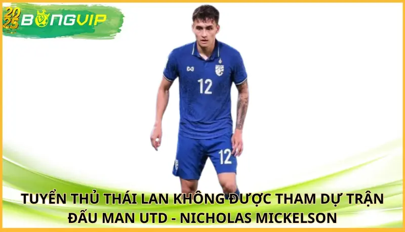 Tuyển thủ Thái Lan không được tham dự trận đấu Man Utd